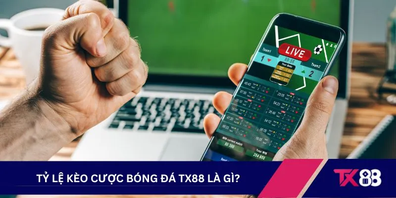 Tỷ lệ kèo cược bóng đá TX88 là gì?